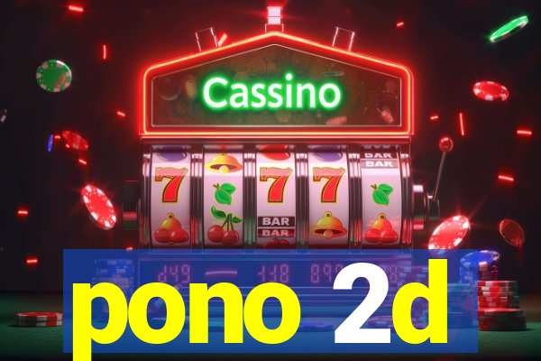 pono 2d